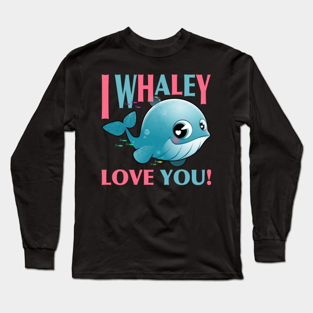 I Whaley Love You Long Sleeve T-Shirt by PnJ